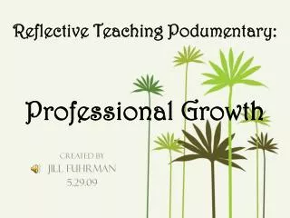 Reflective Teaching Podumentary : Professional Growth