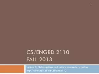 CS/ENGRD 2110 Fall 2013