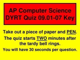 AP Computer Science DYRT Quiz 09.01-07 Key