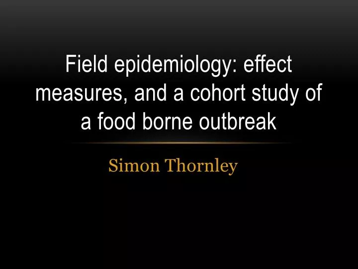 field epidemiology effect measures and a cohort study of a food borne outbreak