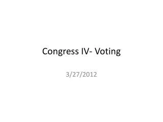Congress IV- Voting