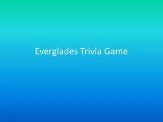 Everglades Trivia Game