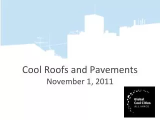 Cool Roofs and Pavements November 1, 2011