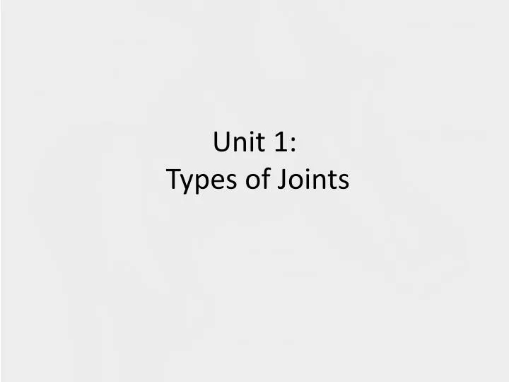 unit 1 types of joints