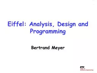 Eiffel: Analysis, Design and Programming Bertrand Meyer