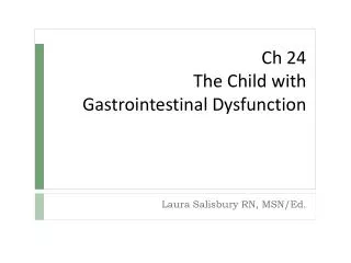 Ch 24 The Child with Gastrointestinal Dysfunction