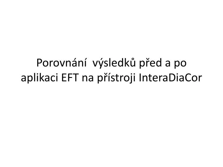 porovn n v sledk p ed a po aplikaci eft na p stroji interadiacor