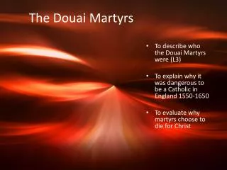 To describe who the Douai Martyrs were (L3)
