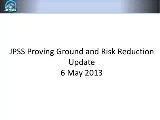 JPSS Proving Ground and Risk Reduction Update 6 May 2013