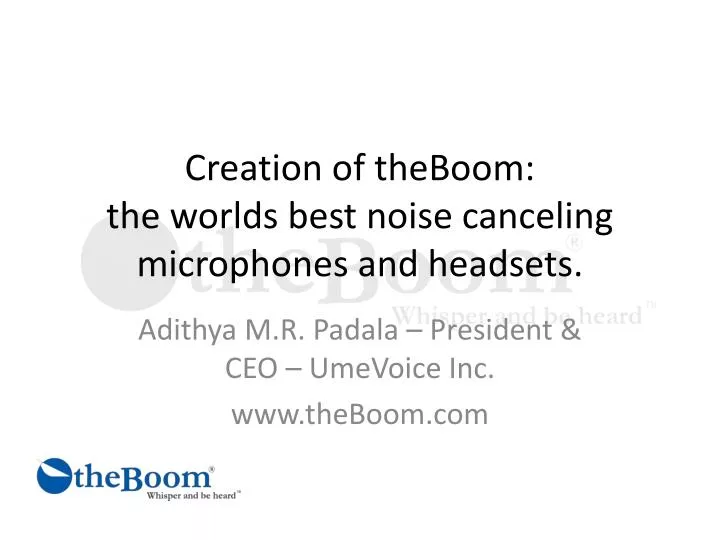 creation of theboom the worlds best noise canceling microphones and headsets