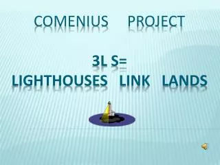 Comenius Project 3l s= lighthouses link lands
