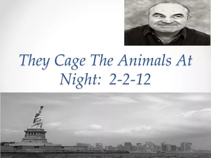 they cage the animals at night 2 2 12