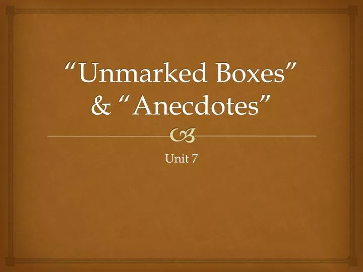 unmarked boxes anecdotes