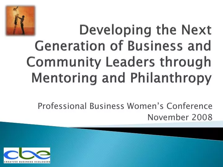 developing the next generation of business and community leaders through mentoring and philanthropy
