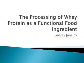 The Processing of Whey Protein as a Functional Food Ingredient