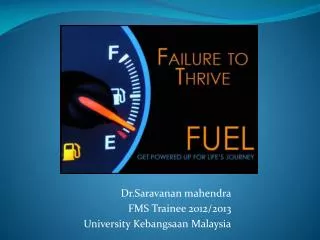 Dr.Saravanan mahendra FMS Trainee 2012/2013 University Kebangsaan Malaysia