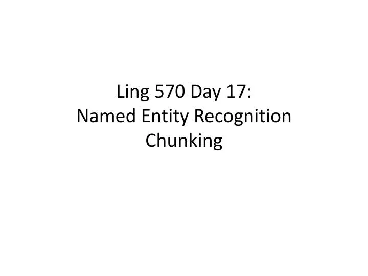 ling 570 day 17 named entity recognition chunking