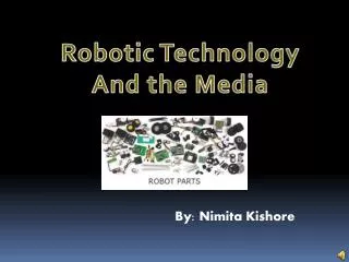 Robotic Technology And the Media