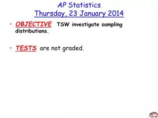 AP Statistics Thursday , 23 January 2014