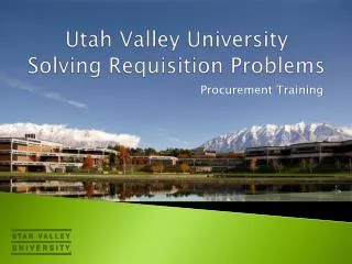 Utah Valley University Solving Requisition Problems