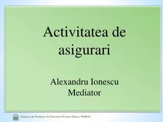 activitatea de asigurari alexandru ionescu mediator