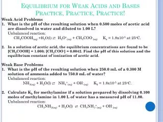 Equilibrium for Weak Acids and Bases Practice, Practice, Practice!