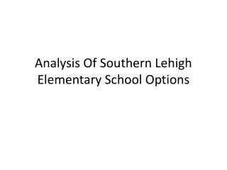 Analysis Of Southern Lehigh Elementary School Options