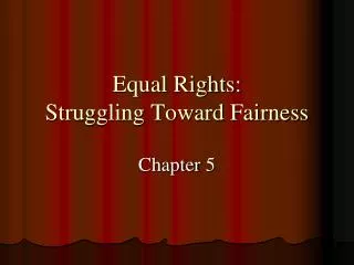 Equal Rights: Struggling Toward Fairness