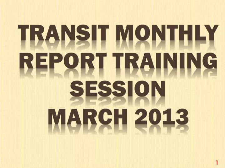 transit monthly report training session march 2013