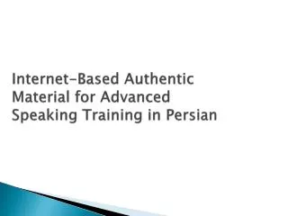 Internet-Based Authentic Material for Advanced Speaking Training in Persian