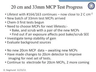 20 cm and 33mm MCP Test Progress