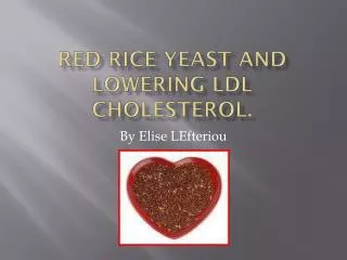 Red Rice Yeast and Lowering LDL cholesterol.