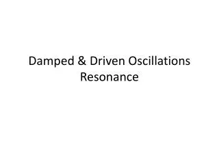 Damped &amp; Driven Oscillations Resonance