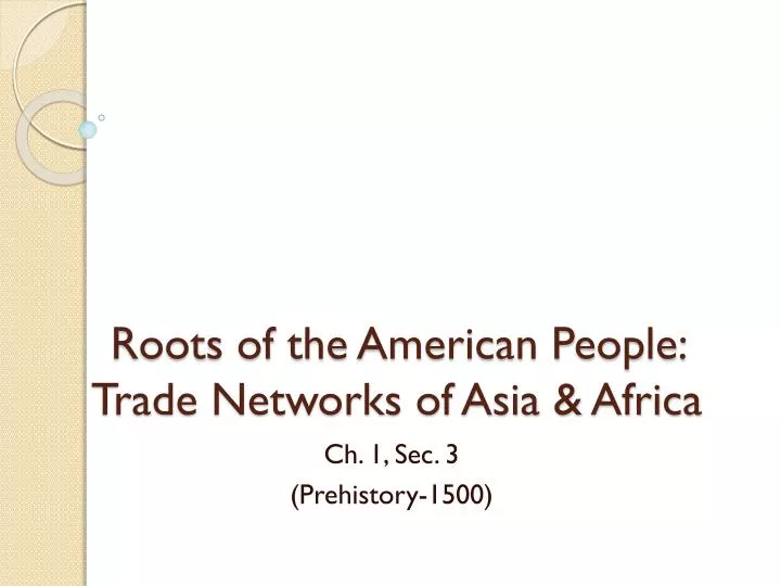 roots of the american people trade networks of asia africa