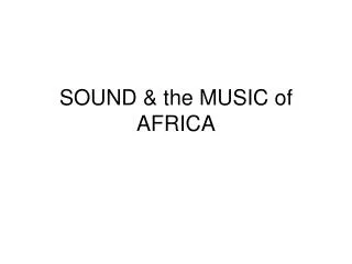 SOUND &amp; the MUSIC of AFRICA