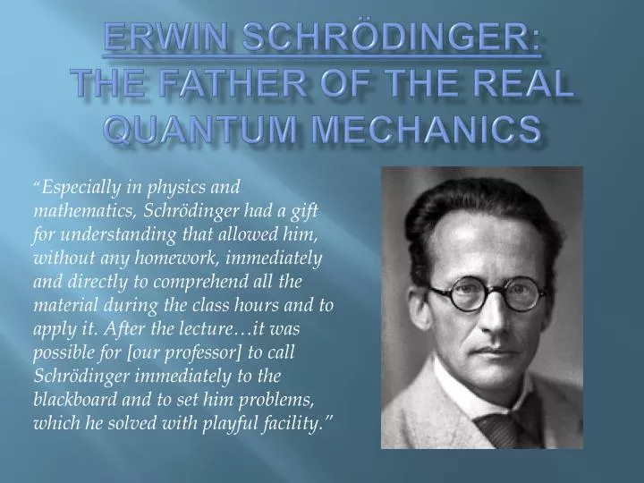 erwin schr dinger the father of the real quantum mechanics