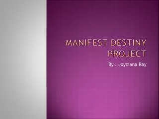 Manifest destiny Project