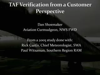 TAF Verification from a Customer Perspective