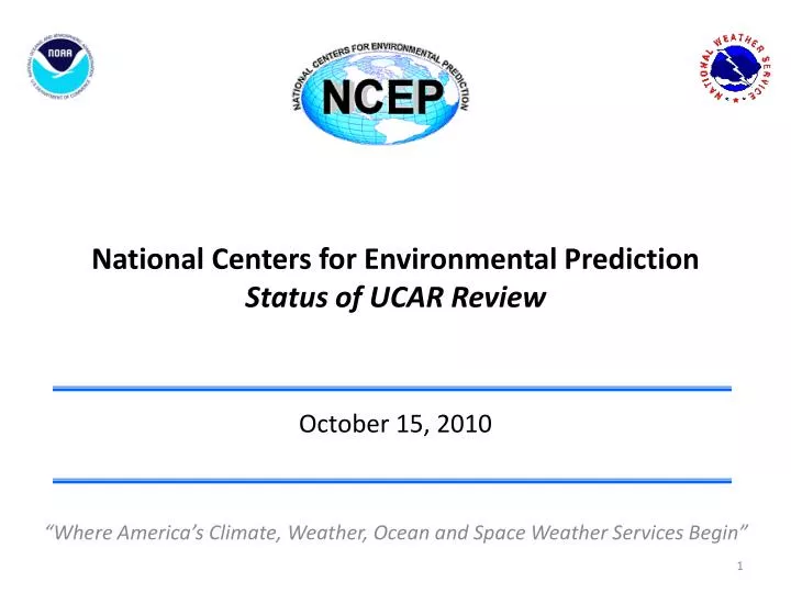 national centers for environmental prediction status of ucar review october 15 2010