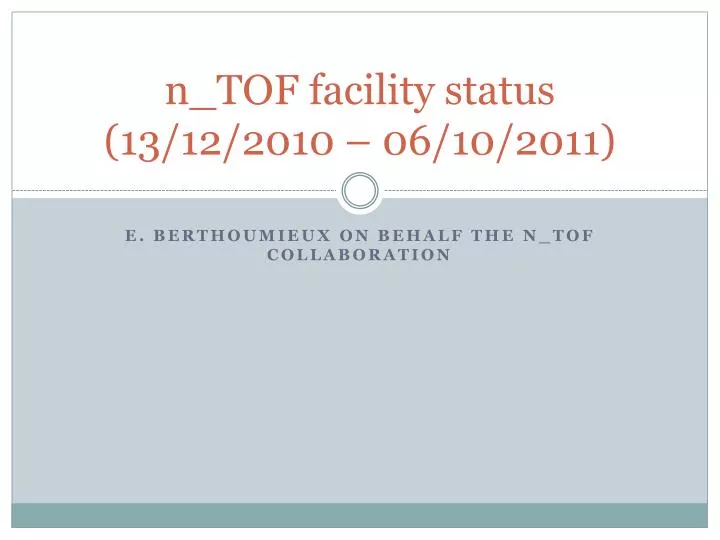 n tof facility status 13 12 2010 06 10 2011