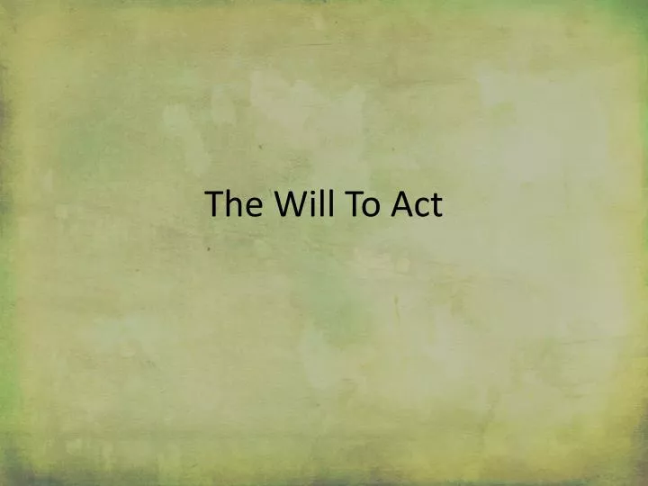 the will to act