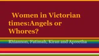 Women in Victorian times:Angels or Whores?