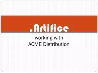.Artifice working with ACME Distribution