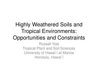 Highly Weathered Soils and Tropical Environments: Opportunities and Constraints