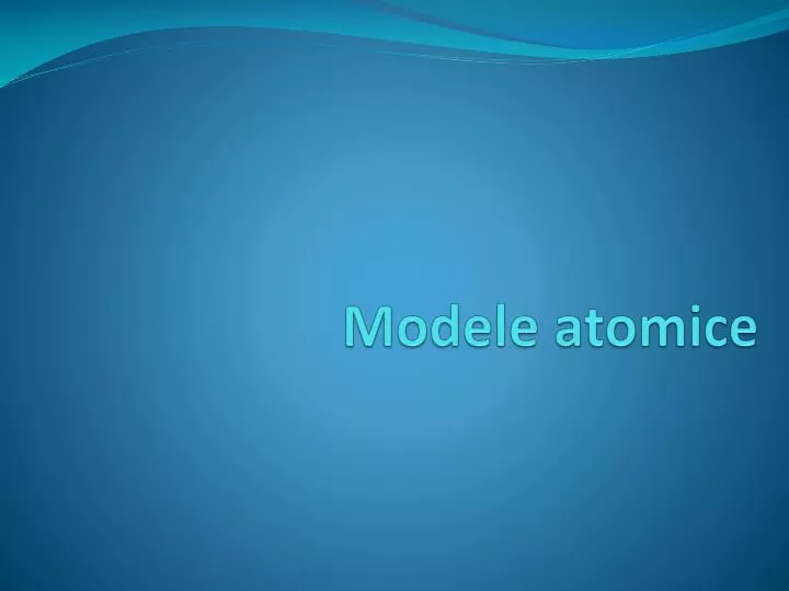 modele atomice