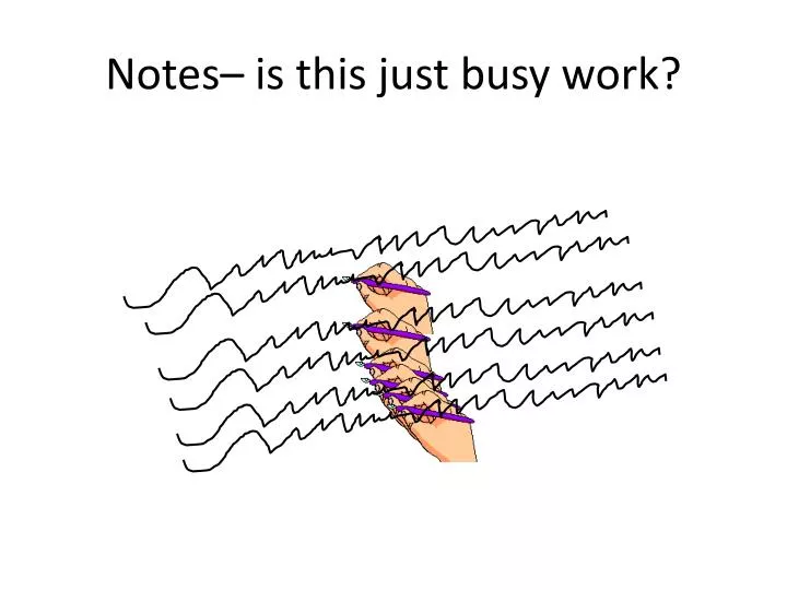 notes is this just busy work