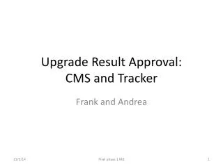 Upgrade Result Approval: CMS and Tracker