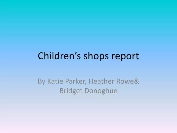 children s shops report