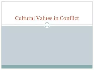 Cultural Values in Conflict