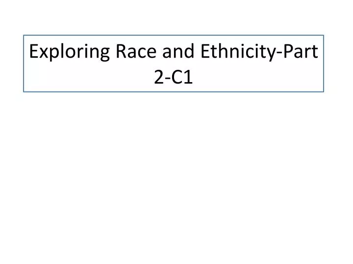 exploring race and ethnicity part 2 c1